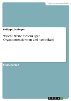 Paperback Welche Werte fordern agile Organisationsformen und -techniken? [German] Book