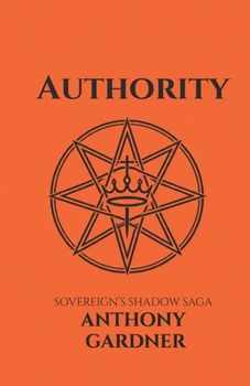 Authority: The Sovereigns Shadow Saga