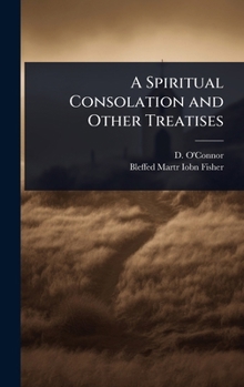 A Spiritual Consolation and Other Treatises