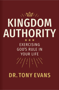 Hardcover Kingdom Authority: Exercising God's Rule in Your Life Book