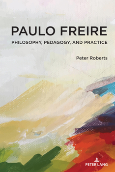 Hardcover Paulo Freire: Philosophy, Pedagogy, and Practice Book