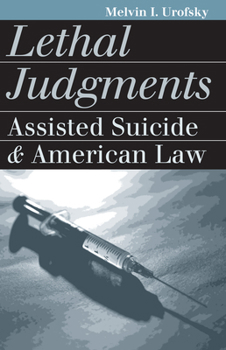 Paperback Lethal Judgments: Assisted Suicide and American Law Book