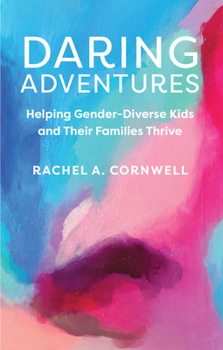 Paperback Daring Adventures: Helping Gender-Diverse Kids and Their Families Thrive Book