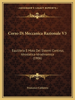 Paperback Corso Di Meccanica Razionale V3: Equilibrio E Moto Dei Sistemi Continui, Idrostatica-Idrodinamica (1906) [Italian] Book