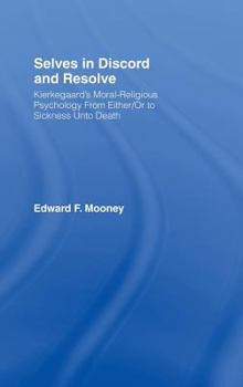 Hardcover Selves in Discord and Resolve: Kierkegaard's Moral-Religious Psychology From Either/Or to Sickness Unto Death Book