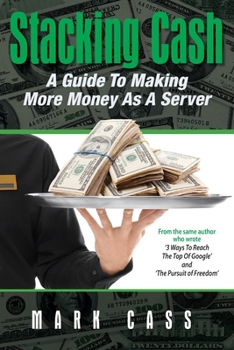 Paperback Stacking Cash: A Guide to Making More Money As a Server Book