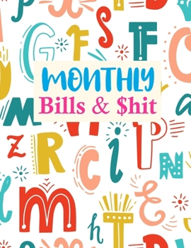 Paperback Monthly Bills & $hit: Cute Monthly Bill Planner With Income List, Weekly Expense Tracker, Bill Planner, Financial Planning Journal Expense T Book