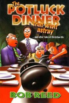 Paperback The Potluck Dinner That Went Astray, and Other Tales of Christian Life Book