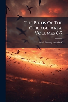 Paperback The Birds Of The Chicago Area, Volumes 6-7 Book