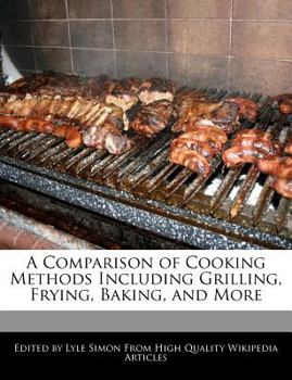 A Comparison of Cooking Methods Including Grilling, Frying, Baking, and More