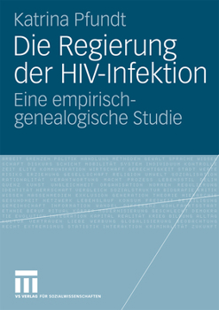 Paperback Die Regierung Der Hiv-Infektion: Eine Empirisch-Genealogische Studie [German] Book