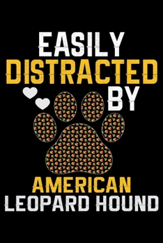 Easily Distracted by American Leopard Hound: Cool American Leopard Hound Dog Journal Notebook – Funny American Leopard Hound Dog Notebook - American Leopard Hound Owner Gifts. 6 x 9 in 120 pages