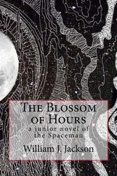 Paperback The Blossom of Hours: a junior novel of the Spaceman Book