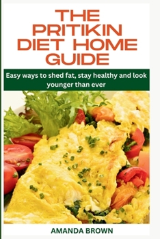 Paperback The Pritikin Diet Home Guide: Easy ways to shed fat, stay healthy and look younger than ever Book