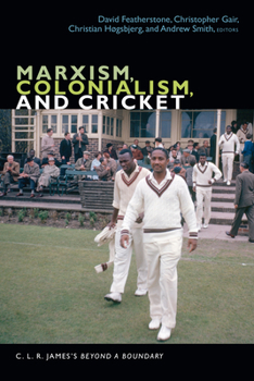 Marxism, Colonialism, and Cricket: C. L. R. James's Beyond a Boundary - Book  of the C. L. R. James Archives
