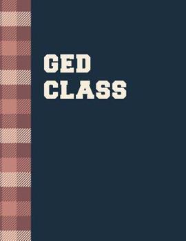 Paperback GED Class: Lined Notebook - Large Format - 110 pages - For Educators, College, and Wordily Students. Book