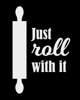 Just Roll With It: The large (8x10) do-it-yourself blank recipe notebook to write down your 120 favorite recipes with Index