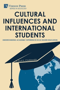 Cultural Influences and International Students: Understanding Academic Experiences in US Higher Education (Sociology)