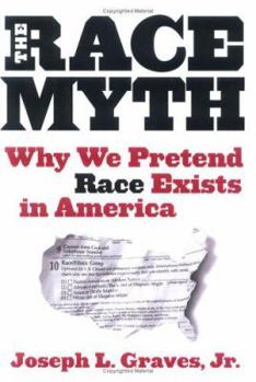 Hardcover The Race Myth: Why We Pretend Race Exists in America Book