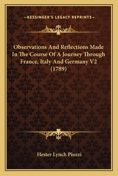 Paperback Observations and Reflections Made in the Course of a Journey Through France, Italy and Germany V2 (1789) Book