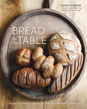 Hardcover Bread on the Table: Recipes for Making and Enjoying Europe's Most Beloved Breads [A Baking Book] Book