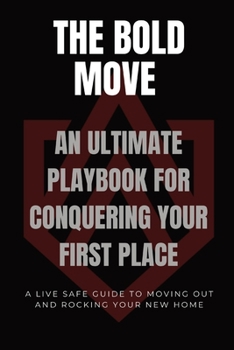 Paperback The Bold Move: An Ultimate Playbook for Conquering Your First Place Book