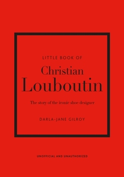 Hardcover Little Book of Christian Louboutin: The Story of the Iconic Shoe Designer Book