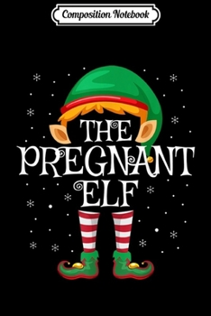 Composition Notebook: The Pregnant Elf Family Matching Group Christmas  Journal/Notebook Blank Lined Ruled 6x9 100 Pages