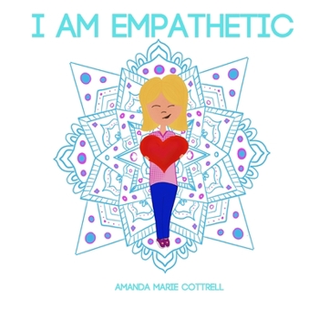 Paperback I am Empathetic: Helping Kids Understand Empathy Book