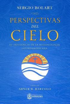 Paperback Perspectivas del cielo: Su influencia en la misionologia Latinoamericana [Spanish] Book