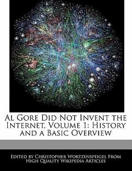 Paperback Al Gore Did Not Invent the Internet, Volume 1: History and a Basic Overview Book