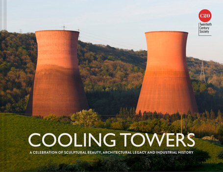 Hardcover Cooling Towers: A Celebration of Sculptural Beauty, Architectural Legacy and Industrial History Book