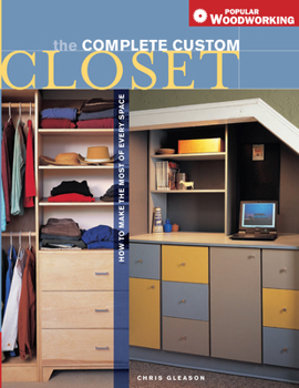 Paperback The Complete Custom Closet: How to Make the Most of Every Space Book