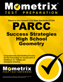 PARCC Success Strategies High School Geometry Study Guide: PARCC Test Review for the Partnership for Assessment of Readiness for College and Careers Assessments