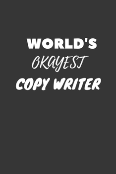 Paperback World's Okayest Copy Writer Notebook: Lined Journal, 120 Pages, 6 x 9, Funny Dream Job, Starting New Career Gag Gift Journal Matte Finish Book