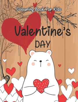 Valentine’s Day colouring book for kids: A Fun Valentine's Day Colouring Book (Hearts, Animals, Flowers, Trees, Valentine's Day and More Cute Designs)