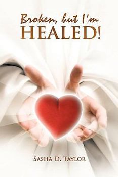 Paperback Broken, But I'm Healed!: 'My Journey from Heartbreaking Pain to Total Freedom!' Book