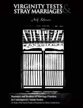 Paperback Virginity Tests & Stray Marriages: Rumours and Realities of Marriage Practices in Contemporary Samin Society (A Study of the Samin People of Klopoduwu Book