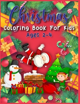 Christmas Coloring Book For Kids Ages 2-4: Beautiful Christmas Coloring Pages For Kids