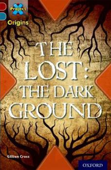 Paperback Project X Origins: Dark Red+ Book Band, Oxford Level 19: Fears and Frights: The Lost: The Dark Ground Book