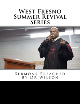 Paperback West Fresno Summer Revival Series: Sermons Preached By Dr Wilson Book