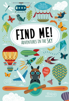 Find Me! Adventures in the Sky: Play Along to Sharpen Your Vision and Mind - Book  of the Find Me! ... with Bernard the Wolf