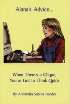 Paperback Alana's Advice...: When There's a Clique, You've Got to Think Quick Book