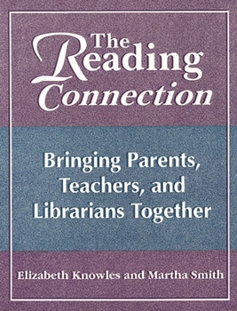 Paperback The Reading Connection: Bringing Parents, Teachers, and Librarians Together Book