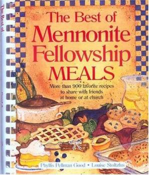 Spiral-bound Best of Mennonite Fellowship Meals: More Than 900 Favorite Recipes to Share with Friends at Home or at Church Book