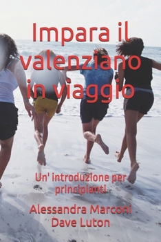 Paperback Impara il valenziano in viaggio: Un' introduzione per principianti [Italian] Book