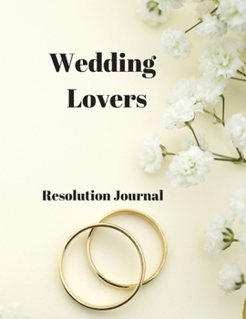 Paperback Wedding Lovers Resolution Journal: 130 Page Journal with Inspirational Quotes on each page. Ideal Gift for Family and Friends. Undated so can be used Book