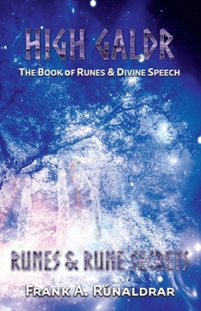 Paperback High Galdr Runes and Rune Secrets: The Book of Runes and Divine Speech Book