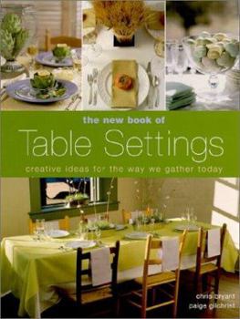 Hardcover The New Book of Table Settings: Creative Ideas for the Way We Gather Today Book