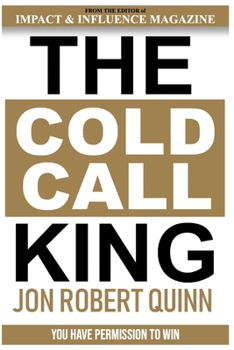 Paperback The Cold Call King: You Have Permission to Win Book
